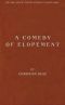 [Gutenberg 62890] • A Comedy of Elopement